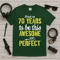 Took Me 70 Years To Be This Awesome And Perfect T-Shirt thumb 5