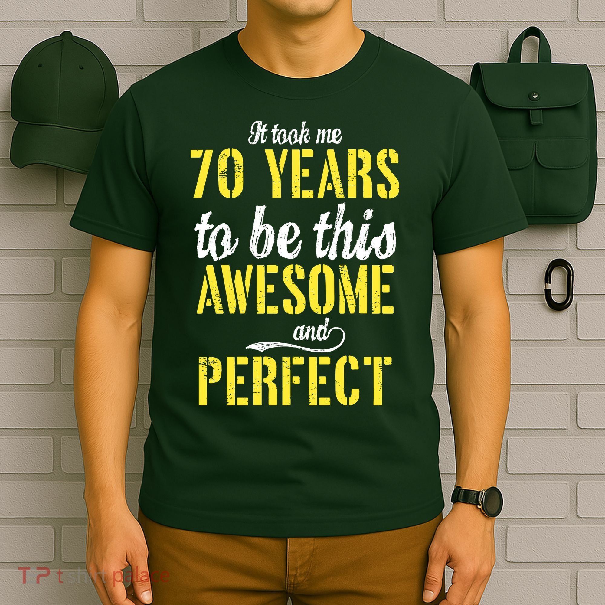 Took Me 70 Years To Be This Awesome And Perfect T-Shirt