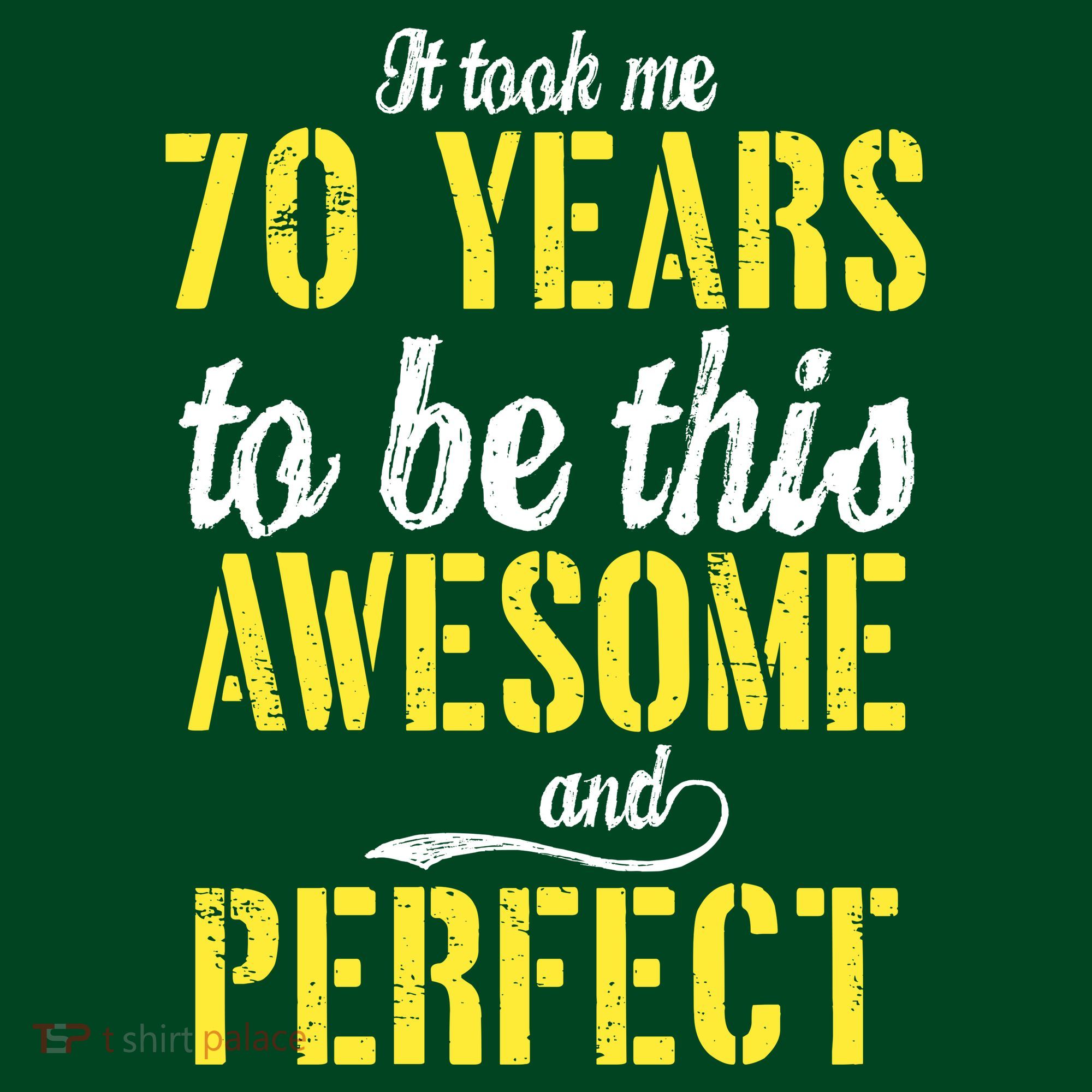 Took Me 70 Years To Be This Awesome And Perfect Button