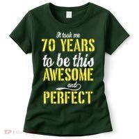 Took Me 70 Years To Be This Awesome And Perfect Women's T-Shirt thumb 0