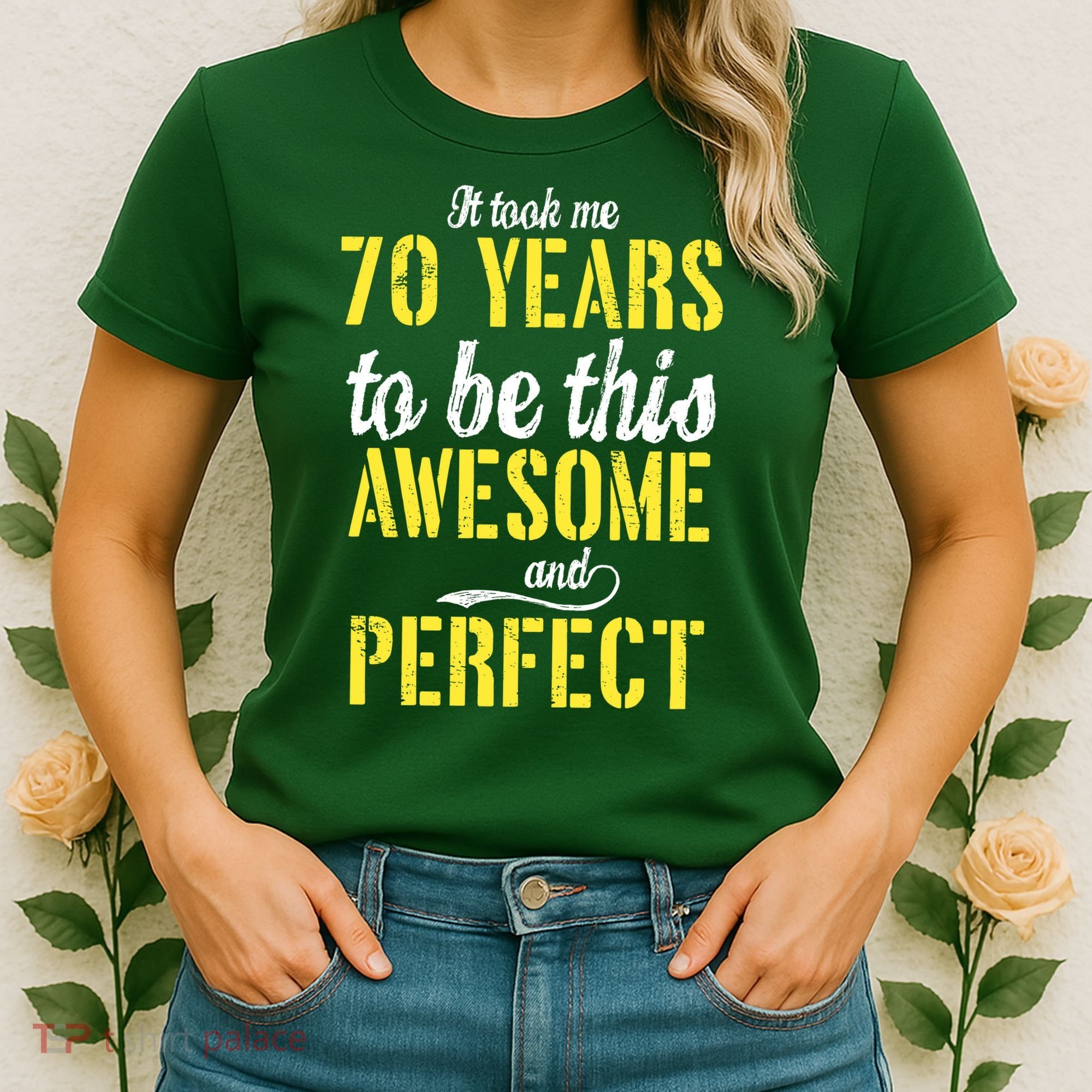 Took Me 70 Years To Be This Awesome And Perfect Women's T-Shirt
