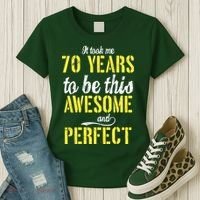 Took Me 70 Years To Be This Awesome And Perfect Women's T-Shirt thumb 3