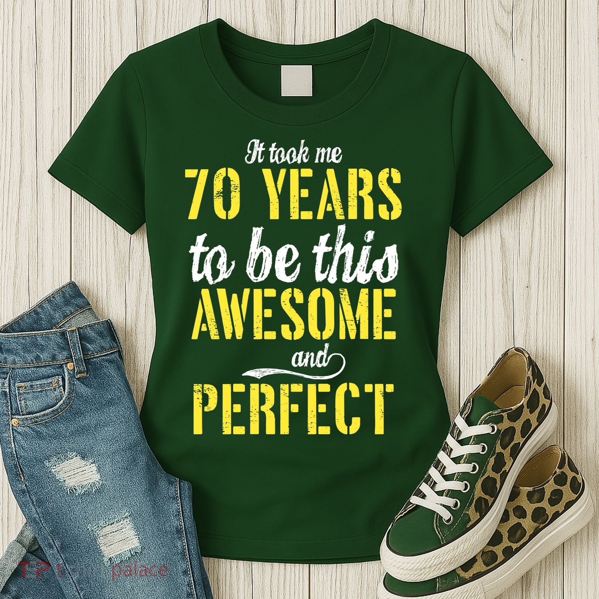 Took Me 70 Years To Be This Awesome And Perfect Women's T-Shirt