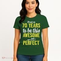 Took Me 70 Years To Be This Awesome And Perfect Women's T-Shirt thumb 4