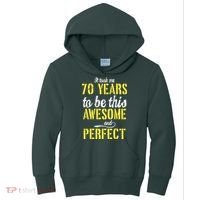 Took Me 70 Years To Be This Awesome And Perfect Kids Hoodie thumb 0