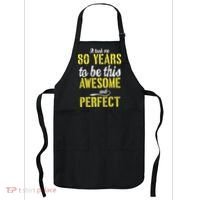 Took Me 80 Years To Be This Awesome And Perfect Apron thumb 0