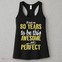 Took Me 80 Years To Be This Awesome And Perfect Women's Tank Top thumb 3