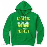 Took Me 80 Years To Be This Awesome And Perfect Hoodie thumb 0