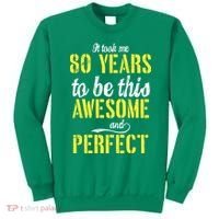 Took Me 80 Years To Be This Awesome And Perfect Sweatshirt thumb 0