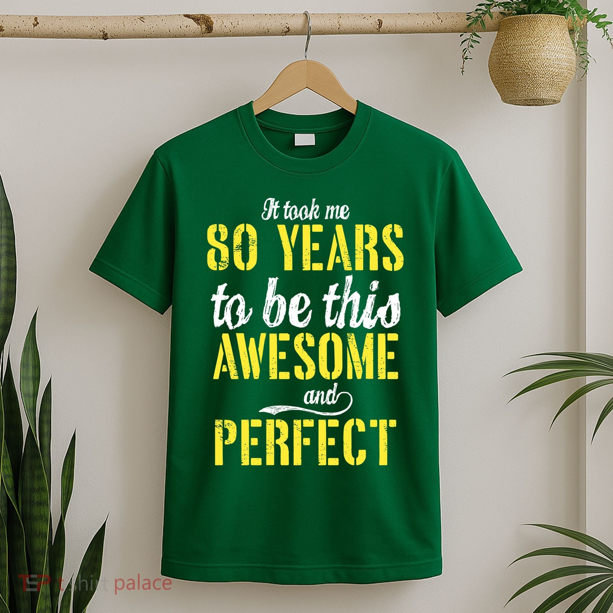 Took Me 80 Years To Be This Awesome And Perfect T-Shirt