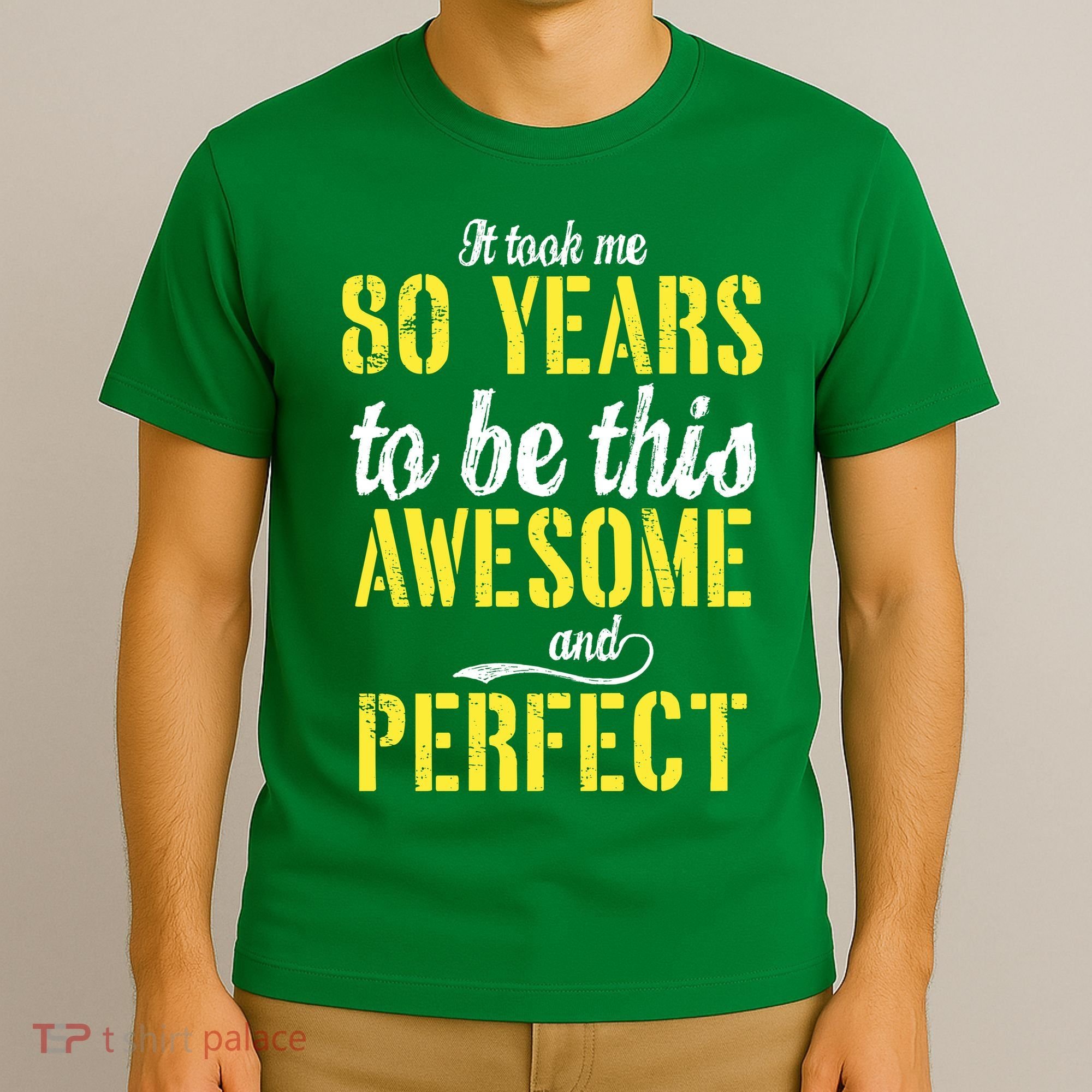 Took Me 80 Years To Be This Awesome And Perfect T-Shirt