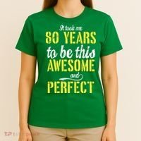 Took Me 80 Years To Be This Awesome And Perfect T-Shirt thumb 4