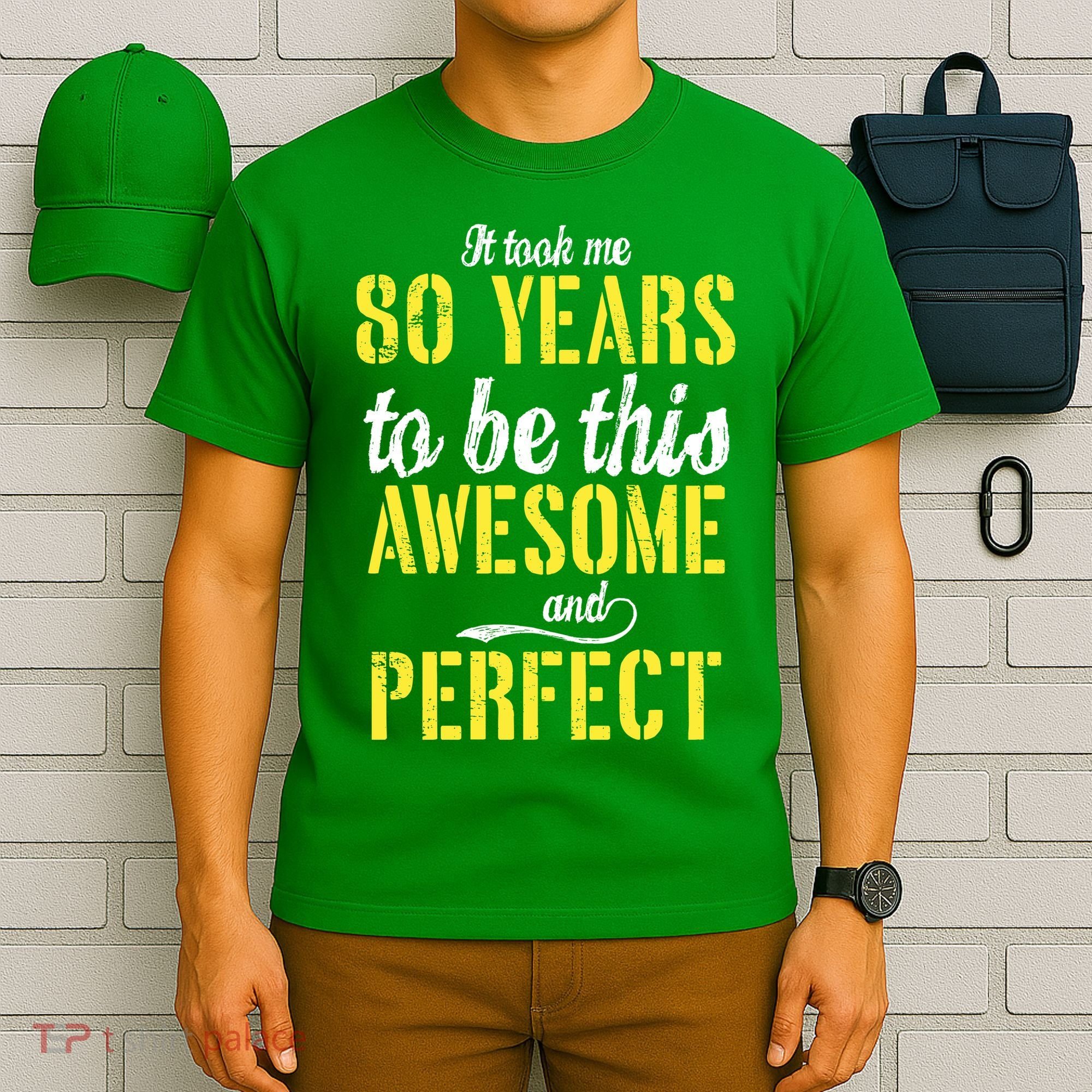 Took Me 80 Years To Be This Awesome And Perfect T-Shirt