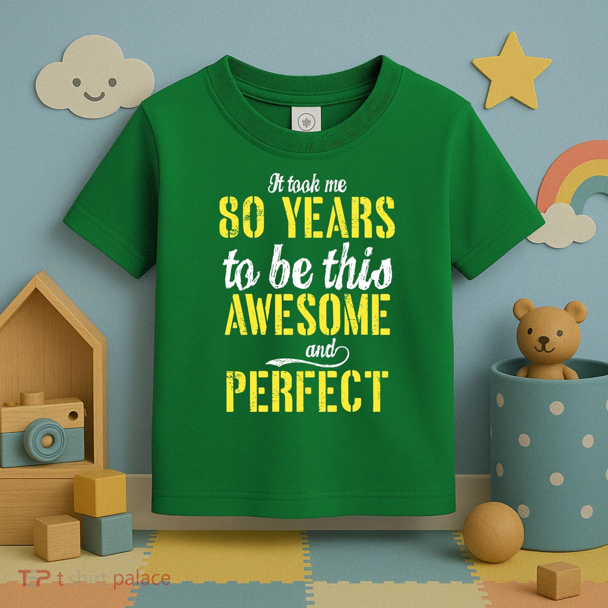 Took Me 80 Years To Be This Awesome And Perfect Toddler T-Shirt