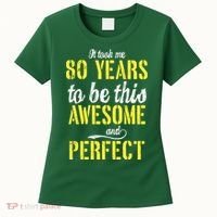 Took Me 80 Years To Be This Awesome And Perfect Women's T-Shirt thumb 0