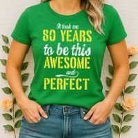 Took Me 80 Years To Be This Awesome And Perfect Women's T-Shirt thumb 2