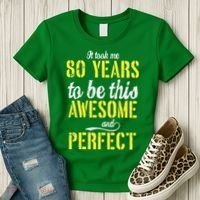 Took Me 80 Years To Be This Awesome And Perfect Women's T-Shirt thumb 3
