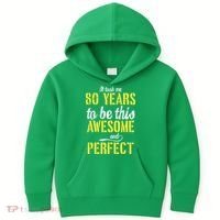 Took Me 80 Years To Be This Awesome And Perfect Kids Hoodie thumb 0