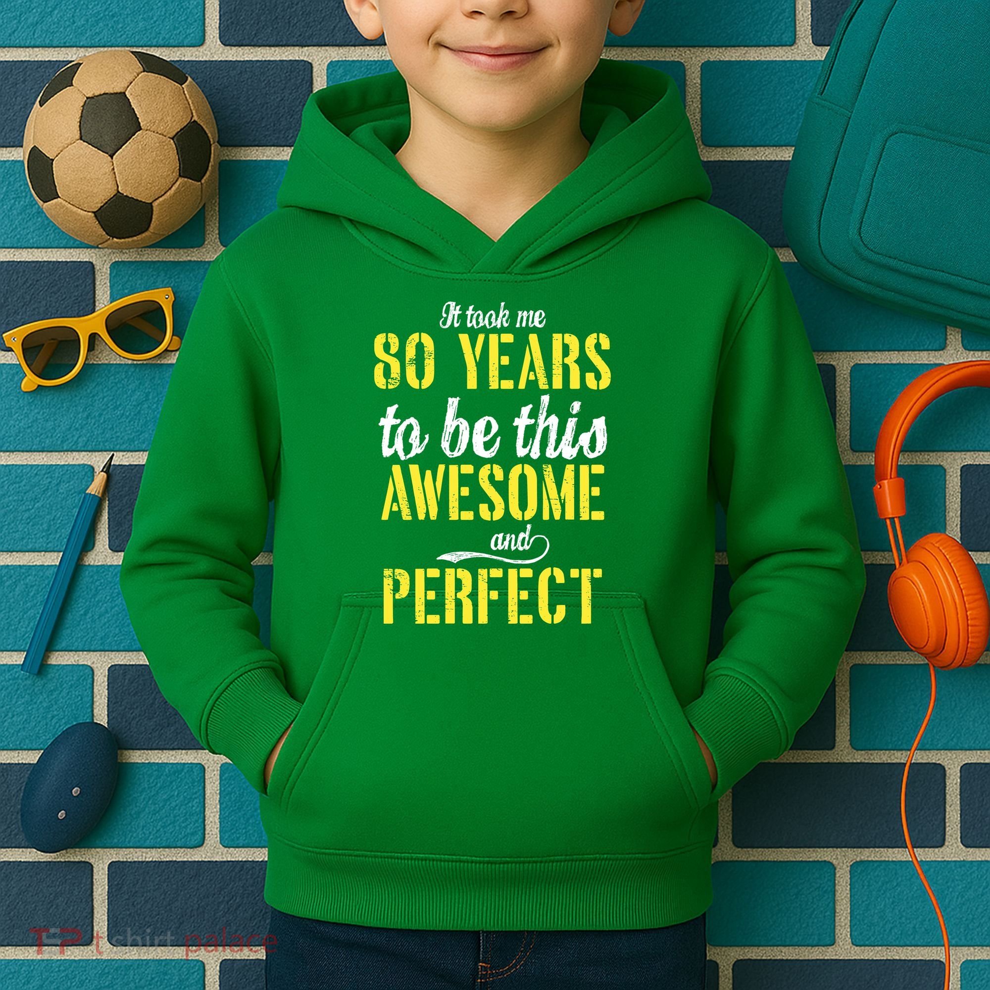 Took Me 80 Years To Be This Awesome And Perfect Kids Hoodie