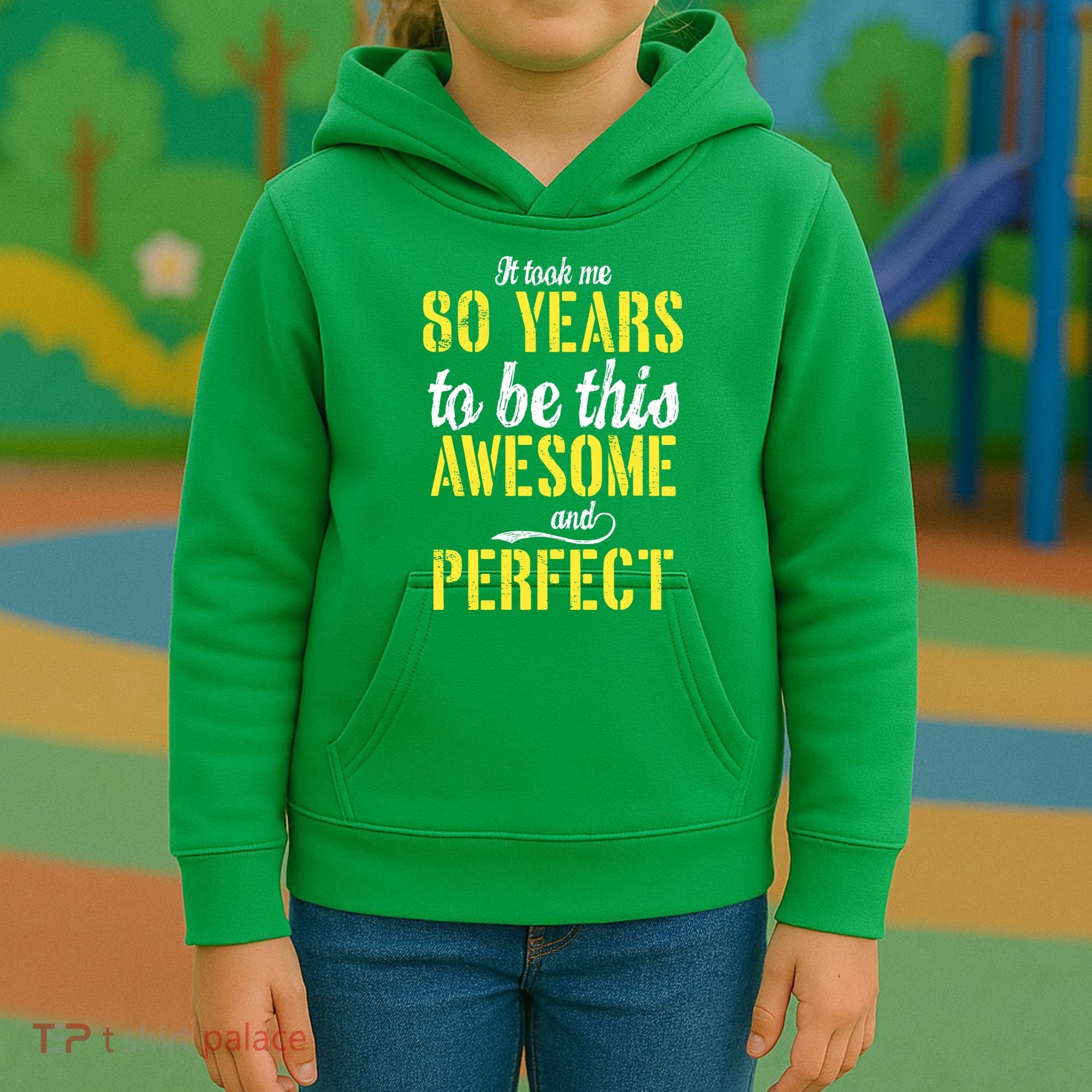 Took Me 80 Years To Be This Awesome And Perfect Kids Hoodie