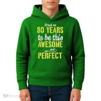 Took Me 80 Years To Be This Awesome And Perfect Kids Hoodie thumb 4
