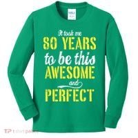 Took Me 80 Years To Be This Awesome And Perfect Kids Long Sleeve Shirt thumb 0