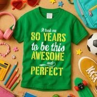 Took Me 80 Years To Be This Awesome And Perfect Kids T-Shirt thumb 3