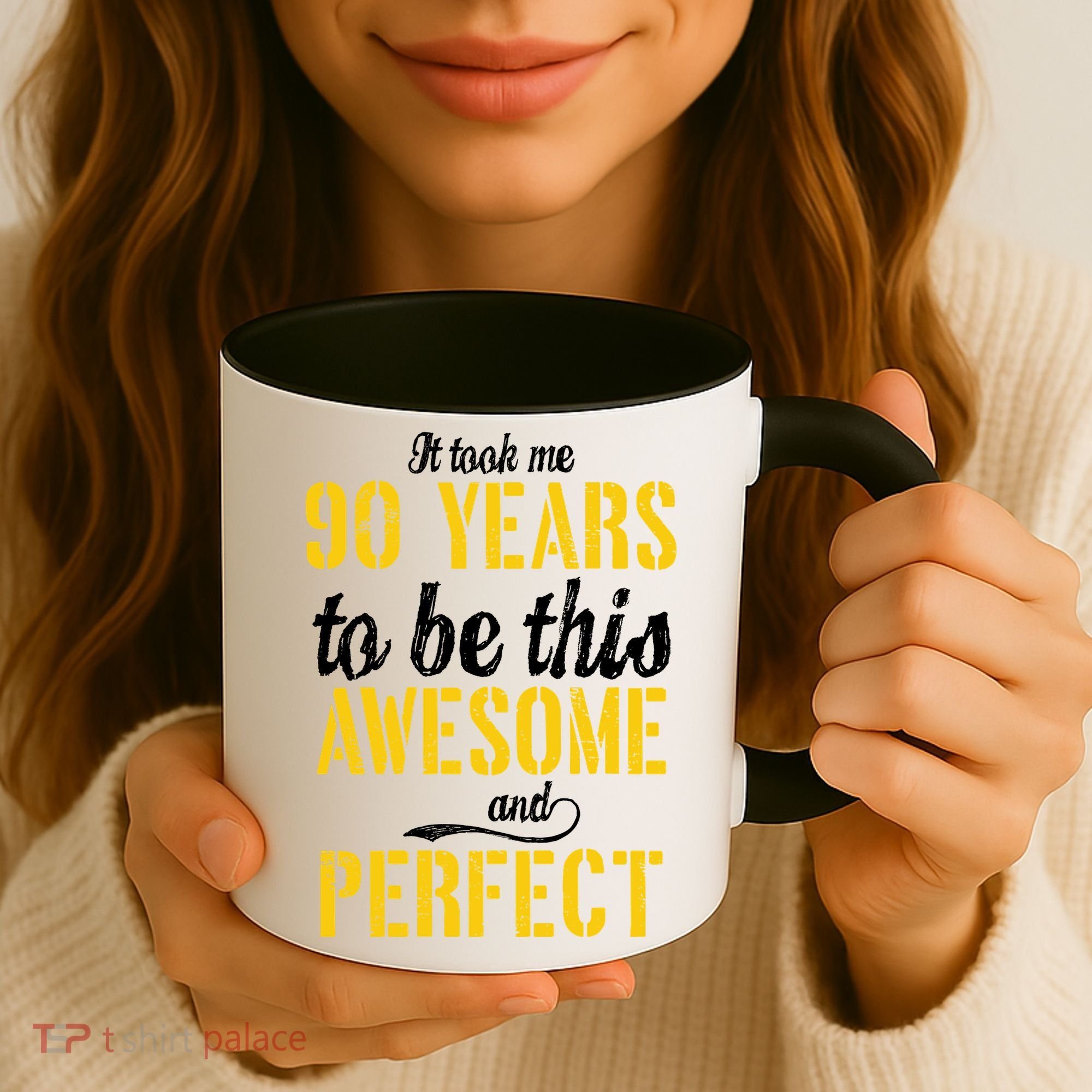 Took Me 90 Years To Be This Awesome And Perfect Coffee Mug