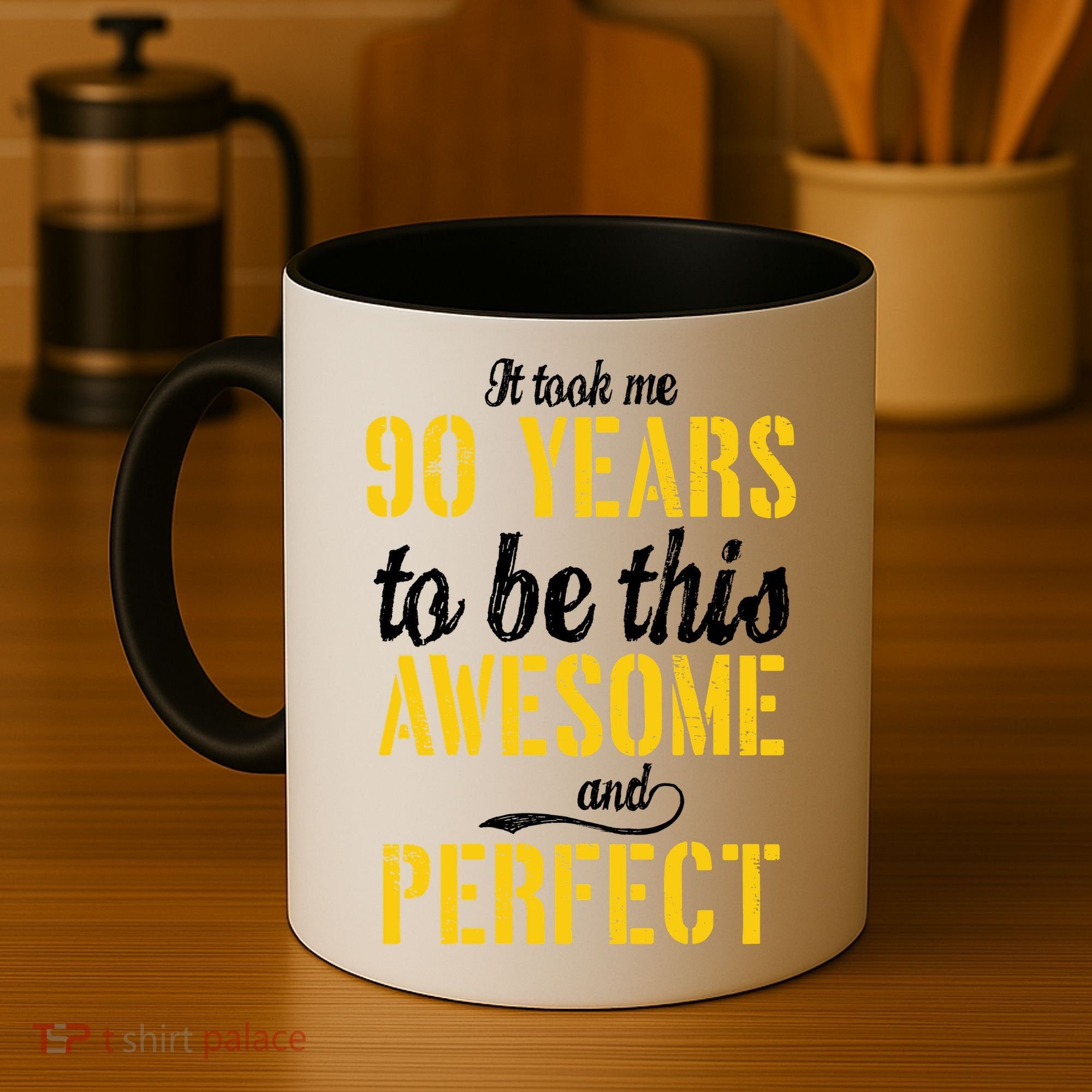 Took Me 90 Years To Be This Awesome And Perfect Coffee Mug