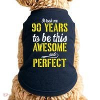 Took Me 90 Years To Be This Awesome And Perfect Doggie Tank thumb 0