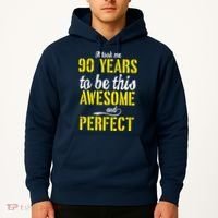 Took Me 90 Years To Be This Awesome And Perfect Hoodie thumb 2