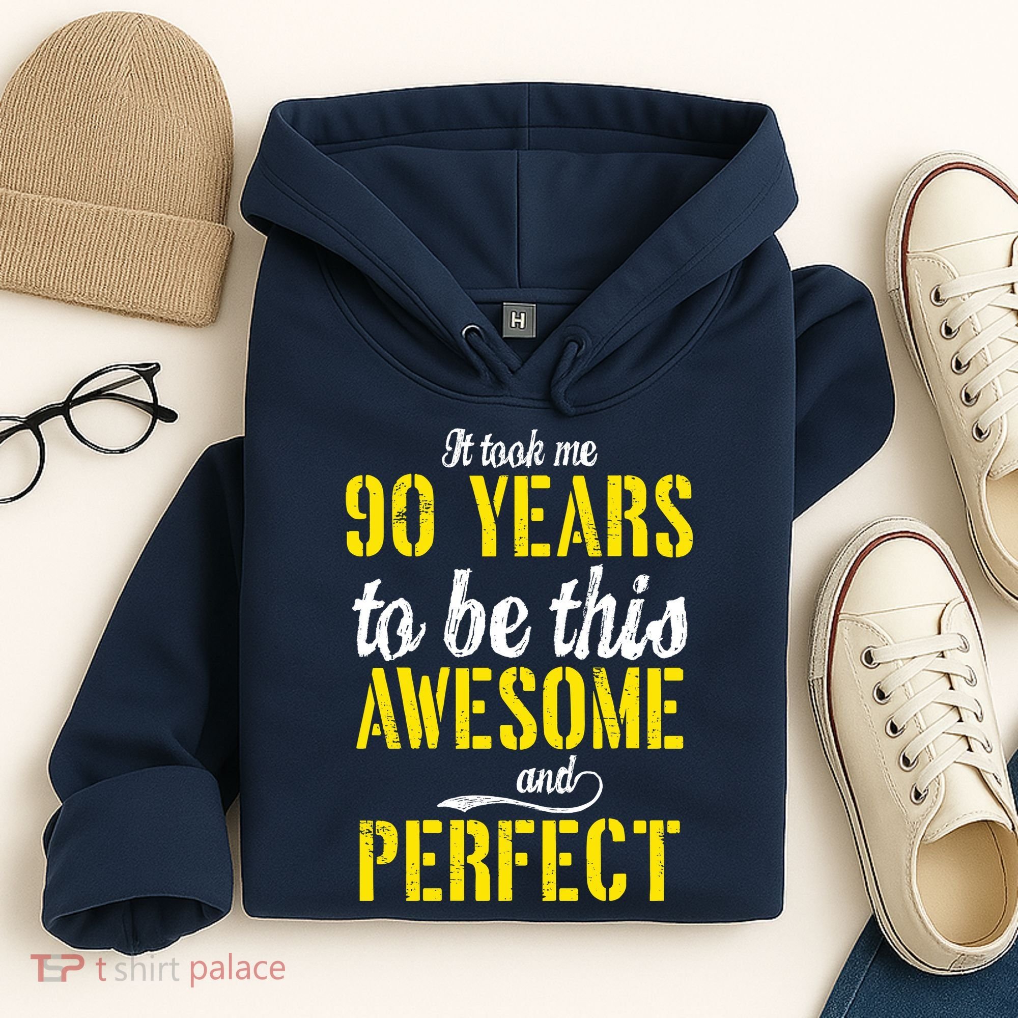 Took Me 90 Years To Be This Awesome And Perfect Hoodie