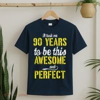 Took Me 90 Years To Be This Awesome And Perfect T-Shirt thumb 2