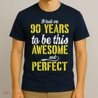Took Me 90 Years To Be This Awesome And Perfect T-Shirt thumb 3