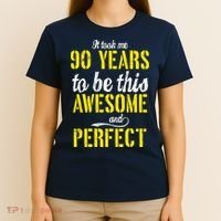 Took Me 90 Years To Be This Awesome And Perfect T-Shirt thumb 4