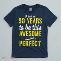Took Me 90 Years To Be This Awesome And Perfect T-Shirt thumb 5