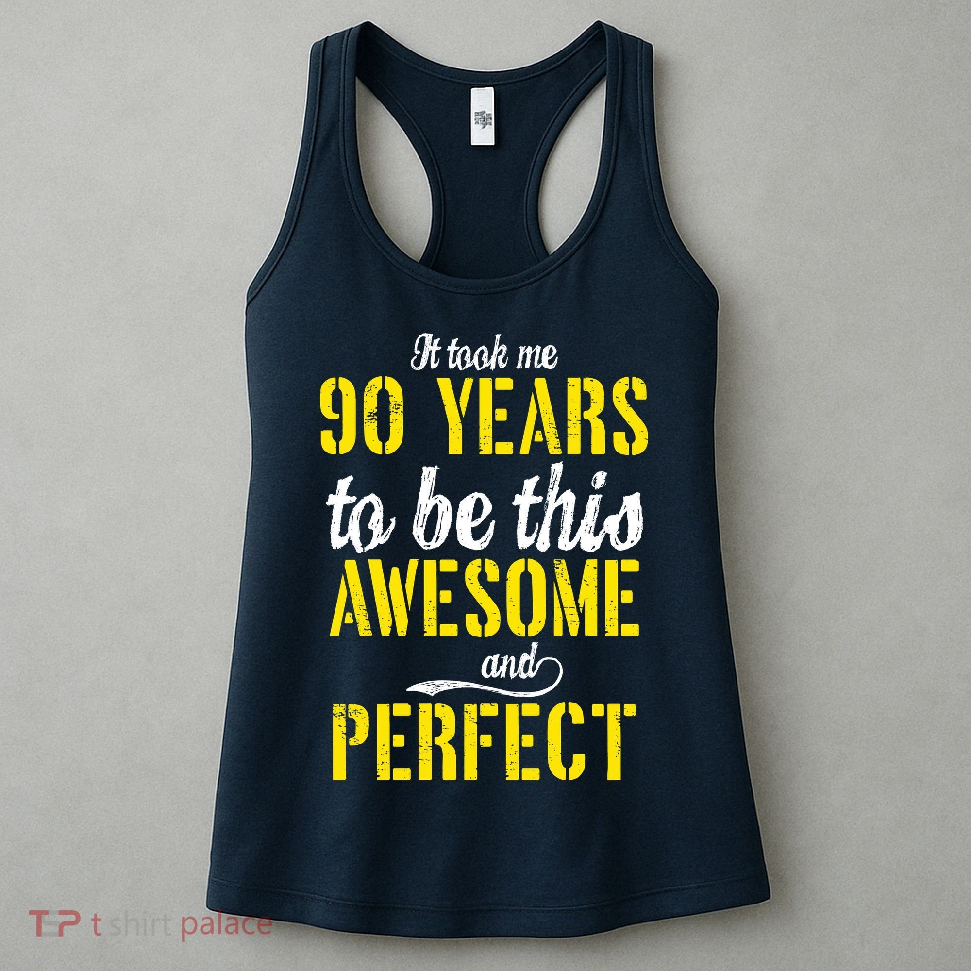 Took Me 90 Years To Be This Awesome And Perfect Women's Tank Top