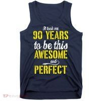 Took Me 90 Years To Be This Awesome And Perfect Tank Top thumb 0