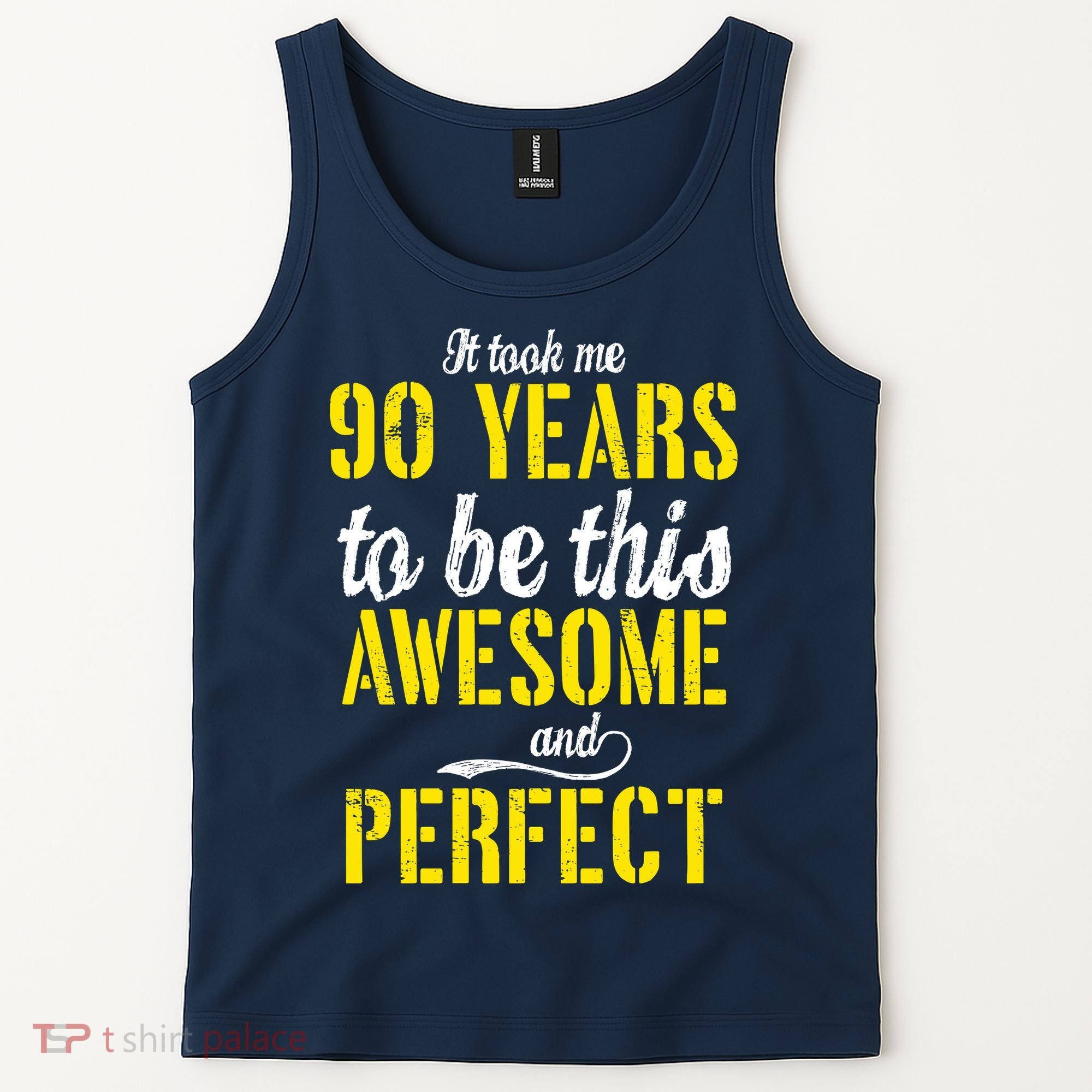 Took Me 90 Years To Be This Awesome And Perfect Tank Top