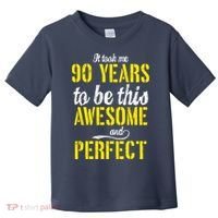 Took Me 90 Years To Be This Awesome And Perfect Toddler T-Shirt thumb 0