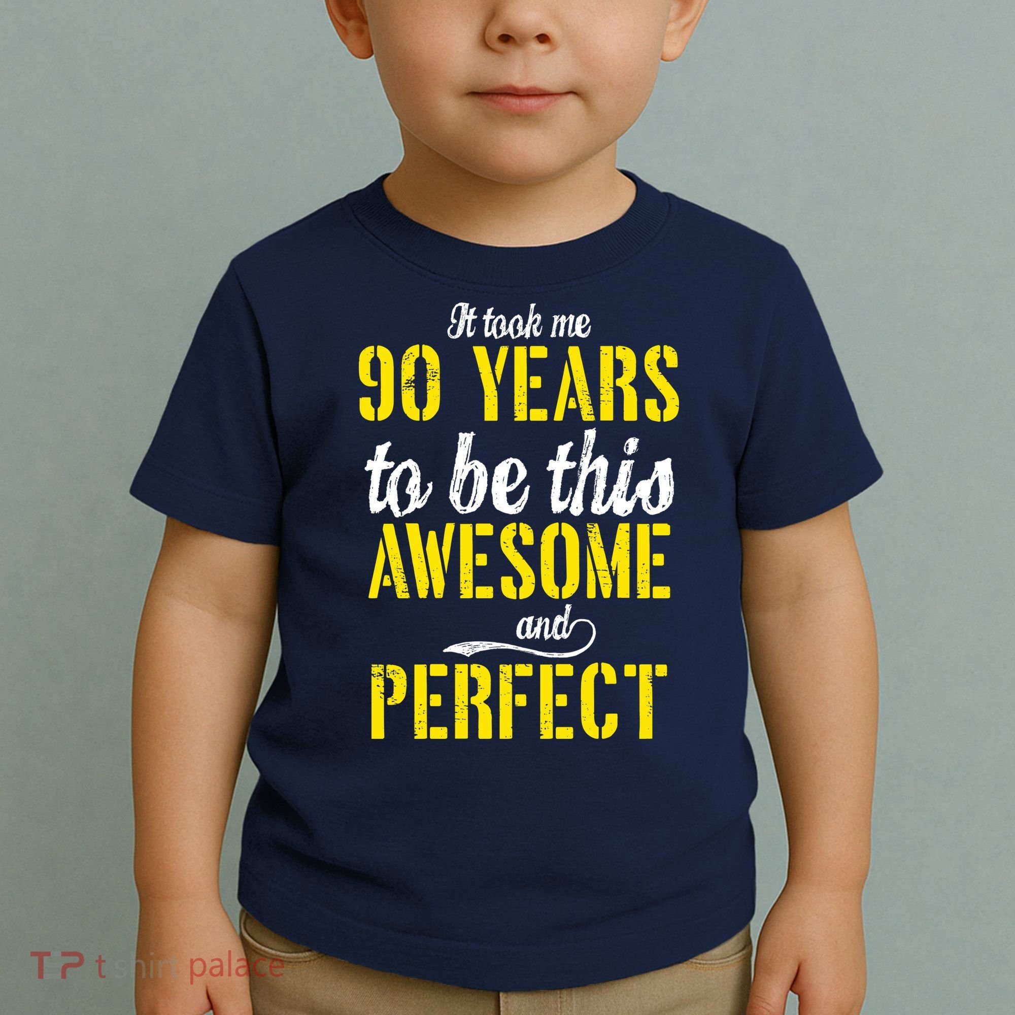 Took Me 90 Years To Be This Awesome And Perfect Toddler T-Shirt