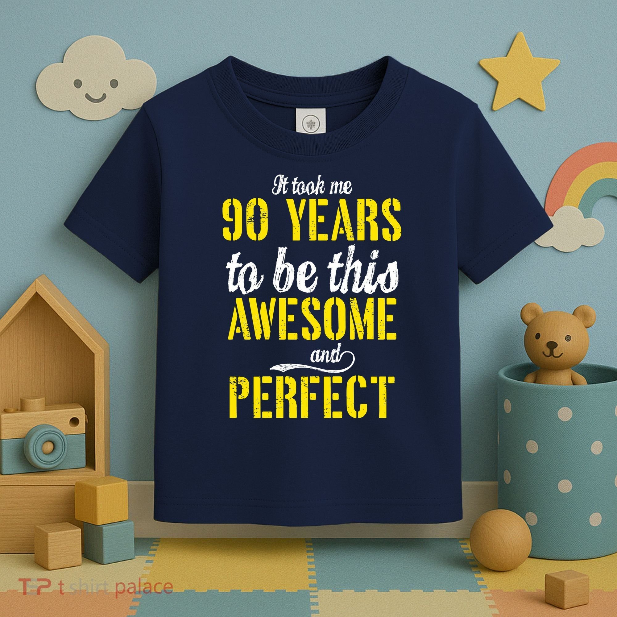 Took Me 90 Years To Be This Awesome And Perfect Toddler T-Shirt