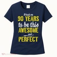Took Me 90 Years To Be This Awesome And Perfect Women's T-Shirt thumb 0