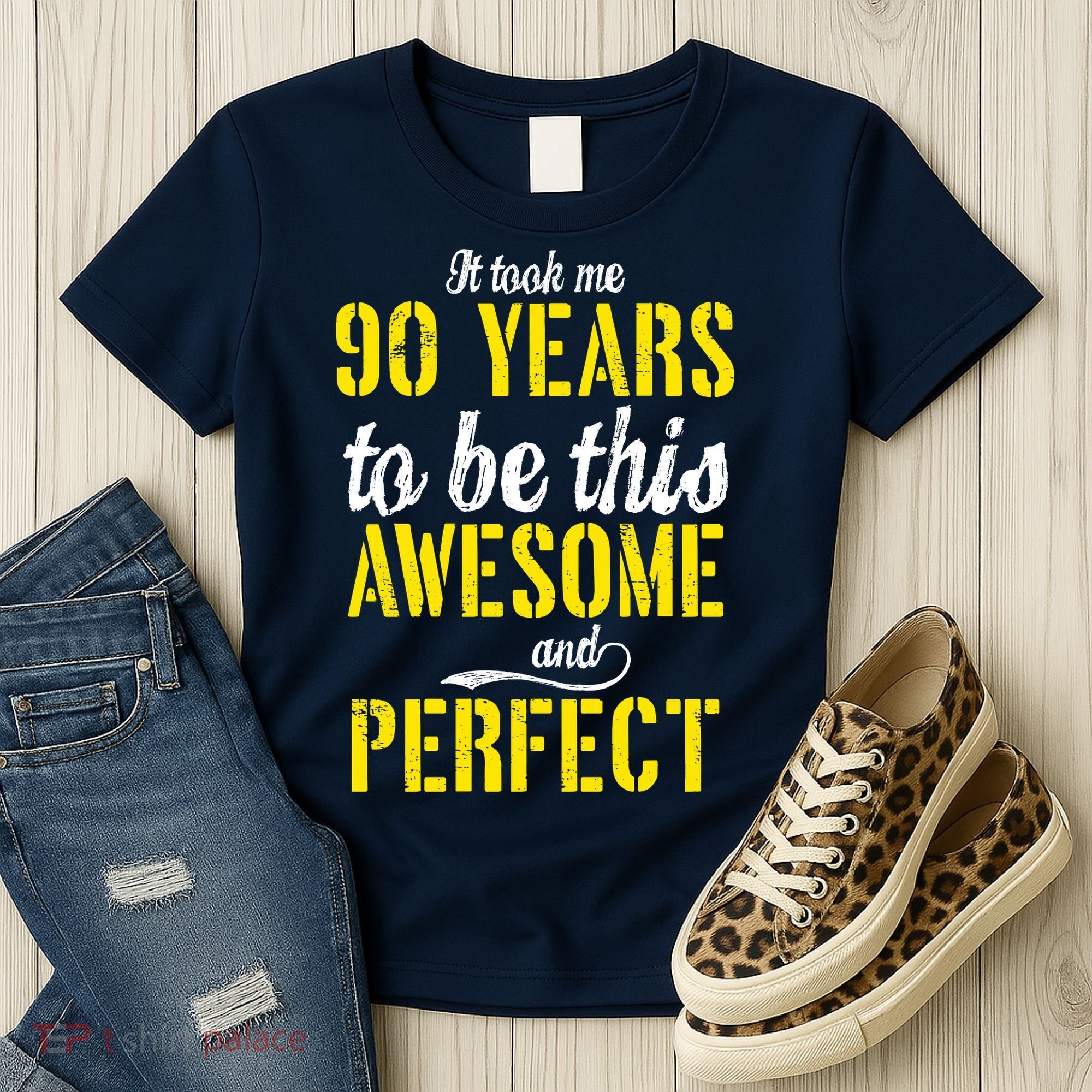 Took Me 90 Years To Be This Awesome And Perfect Women's T-Shirt