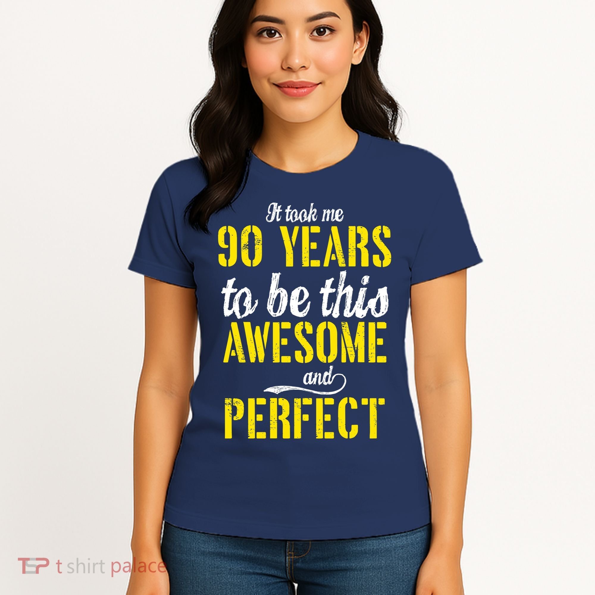 Took Me 90 Years To Be This Awesome And Perfect Women's T-Shirt