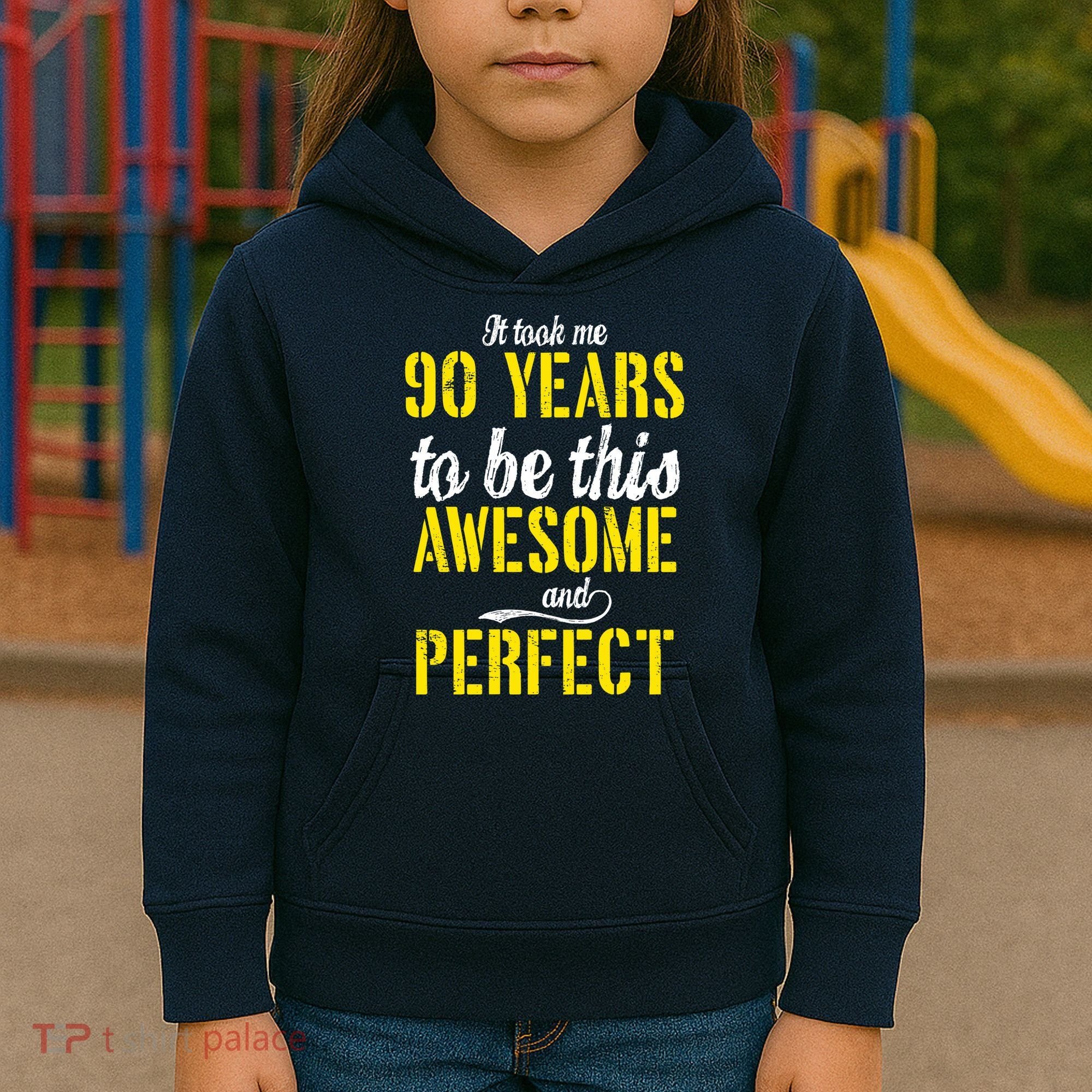 Took Me 90 Years To Be This Awesome And Perfect Kids Hoodie