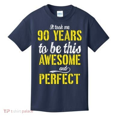 Took Me 90 Years To Be This Awesome And Perfect Kids T-Shirt