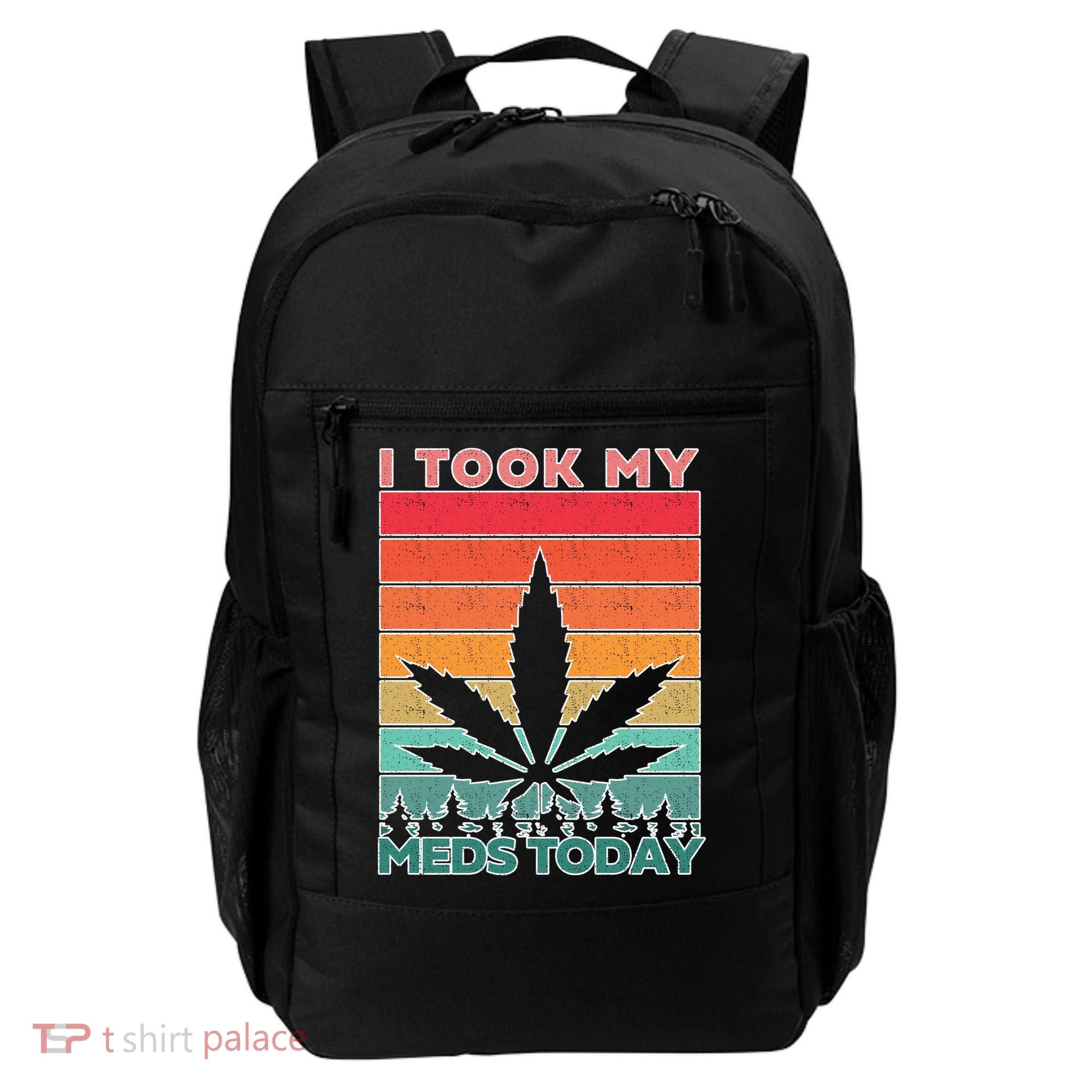 Took My Meds Today Medical Marijuana Backpack