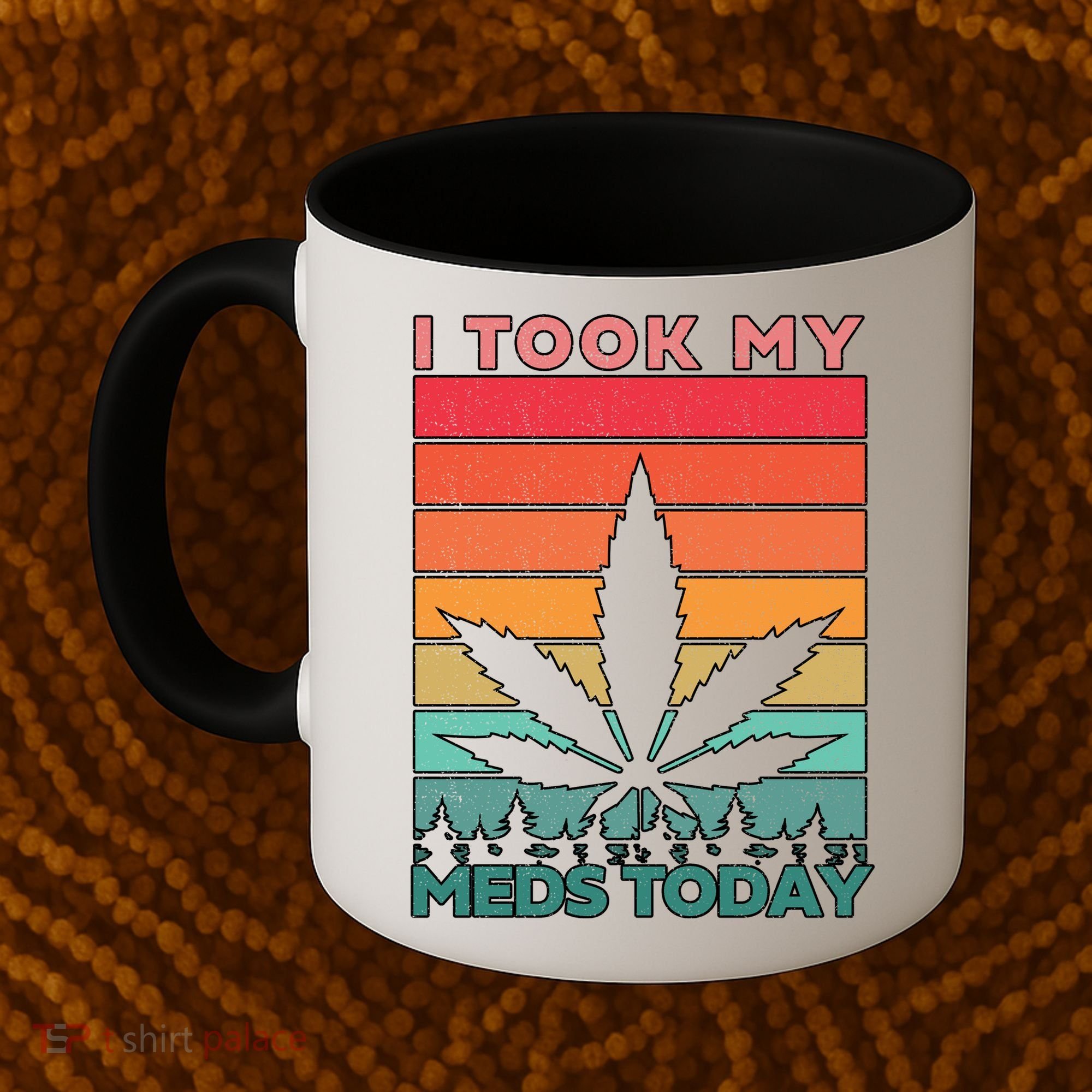 Took My Meds Today Medical Marijuana Coffee Mug