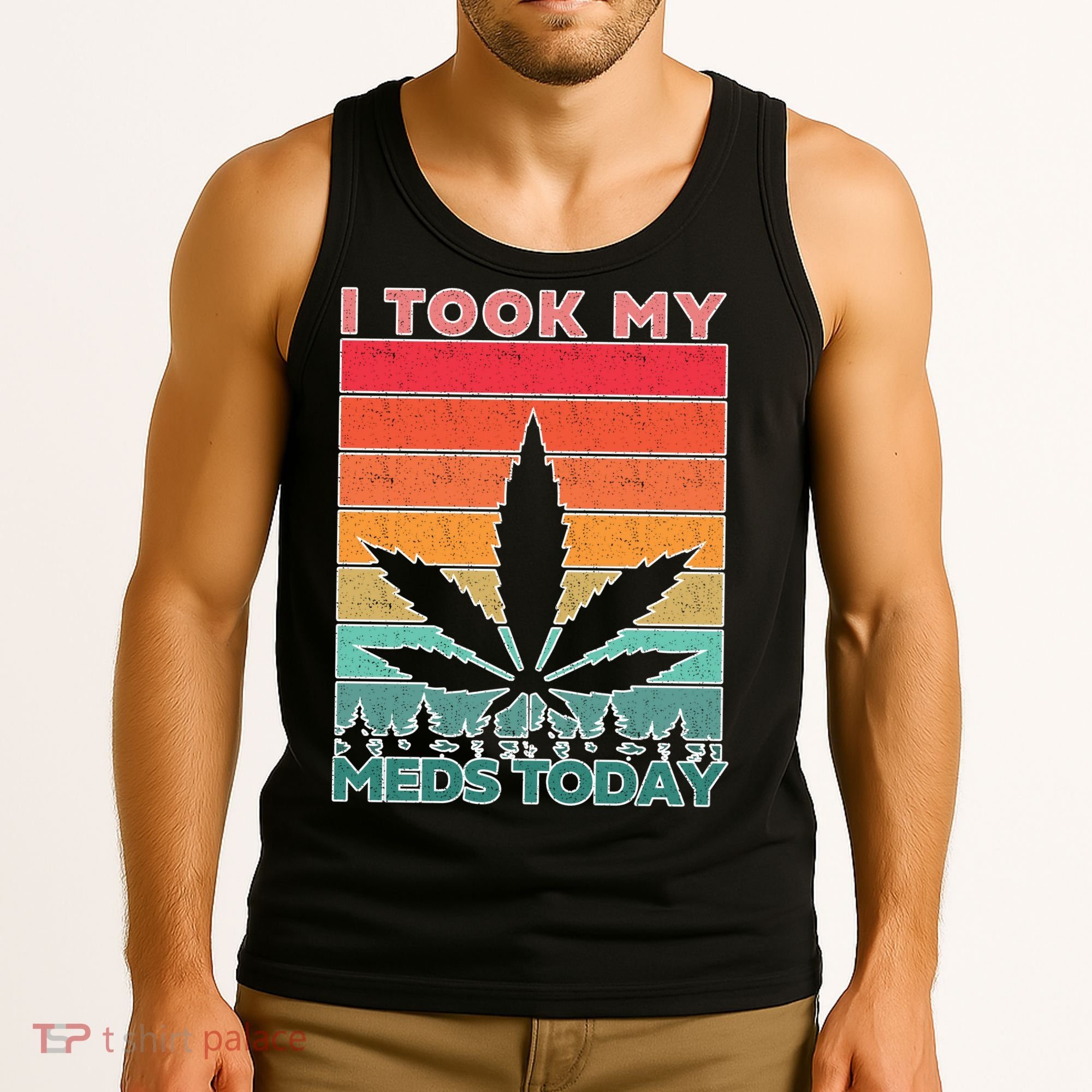 Took My Meds Today Medical Marijuana Tank Top